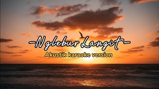 Nglebur langit - Akustik Lirik Karaoke Version