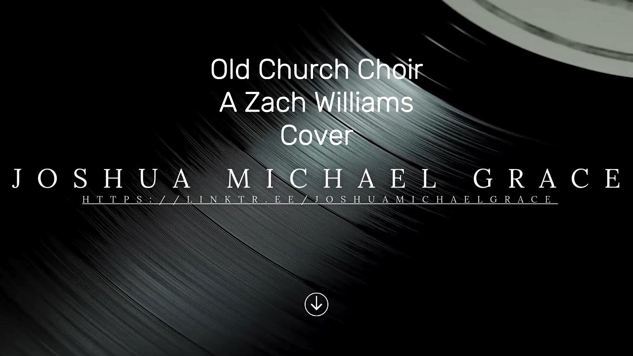 Joshua Michael Grace - Old Church Choir (Zach Williams Cover) - YouTube