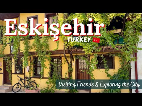 Visit Eskişehir, Turkey | Walk Odunpazarı Evleri, Eating Çiğ Börek, BBQ with Friends | Oh So Pom