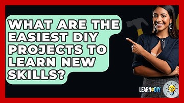 What Are the Easiest DIY Projects to Learn New Skills? - LearnToDIY360.com