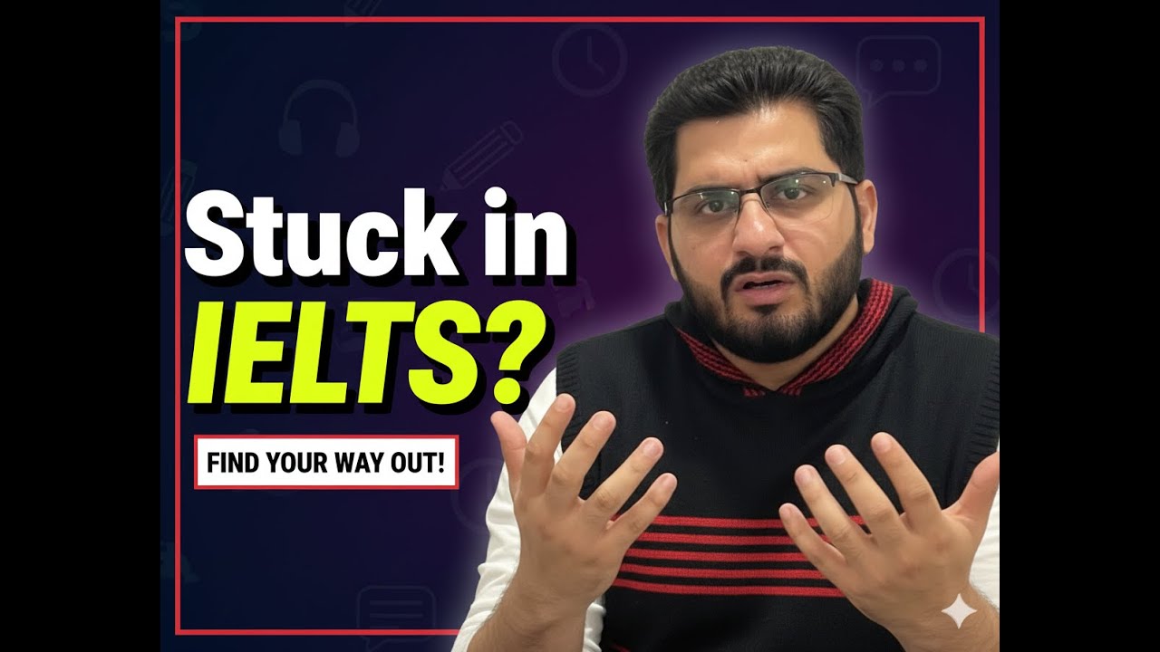 Stuck in IELTS? Real Reasons & Smart Solutions