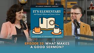 What Makes a Good Sermon? | Dr. Jessica LaGrone | It's Elementary Podcast IE 32