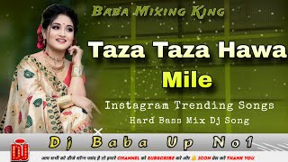 Taza Taza Hawa Mile Dj Song (Hard Bass Mix) | instagram viral songs | Sarkari Balma Bhojpuri Dj Song