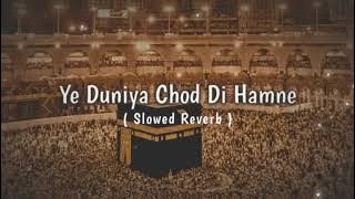 ye duniya chod di humne naat