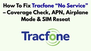 How To Fix Tracfone “No Service” – Coverage Check, APN, Airplane Mode & SIM Reseat