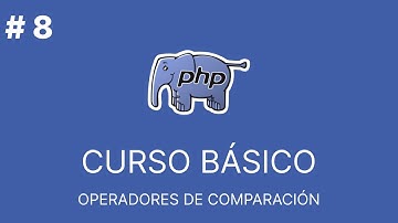 PHP Básico Desde Cero | OPERADORES DE COMPARACIÓN #8