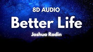 Joshua Radin - Better Life ( Lyrics &amp; 8D Audio )