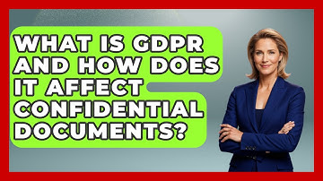 What Is GDPR And How Does It Affect Confidential Documents? - Admin Career Guide