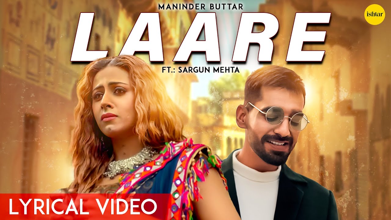 LAARE : Maninder Buttar | Sargun Mehta | B Praak | Arvindr Khaira | Punjabi Song| Lyrical