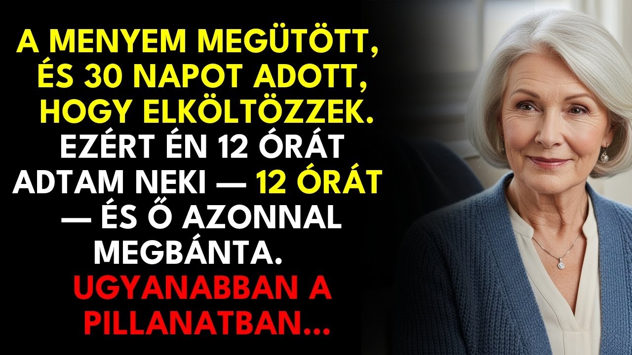 A menyem 30 napot adott, hogy kiköltözzek – én 12 órát adtam neki… és megbánta.