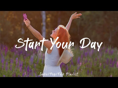Start Your Day 🌻Morning Energy ☕ | An Indie/Pop/Folk/Acoustic Playlist