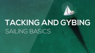 How To Sail: Tacking and Gybing  Sailing Basics Video Series