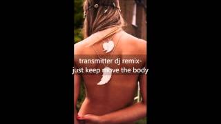transmitter dj remix-funky house-just keep move the body-19.9.13