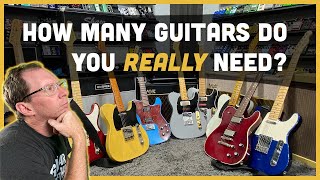 How many guitars do you REALLY need?
