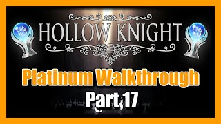 Hollow Knight Platinum Walkthrough Part 17 - 112% Completion Guide