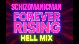Schizomanicman - Forever Rising (Hell Mix)