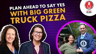 277. Plan Ahead to Say Yes With Big Green Truck Pizza