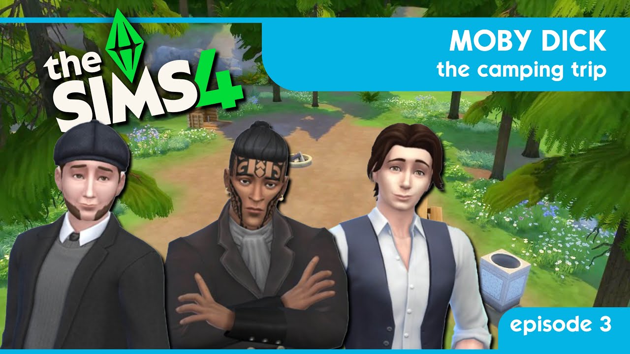 The Sims 4: Moby Dick | Episode 3-The Camping Trip