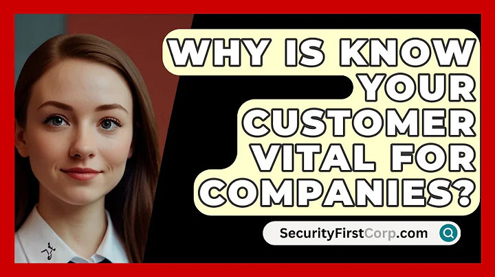 Why Is Know Your Customer Vital For Companies? - SecurityFirstCorp.com