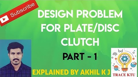 DESIGN PROBLEM FOR PLATE/DISC CLUTCH PART 1 | DME2 | MODULE 1