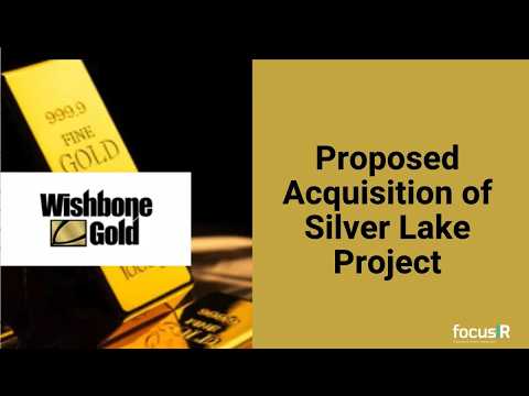 Wishbone Gold: Proposed Acquisition of Silver Lake Project