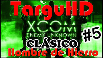 XCOM Enemy Unknown - Parte 5 - Clásico + Hombre de Hierro - Gameplay Walkthrough - Español FullHD