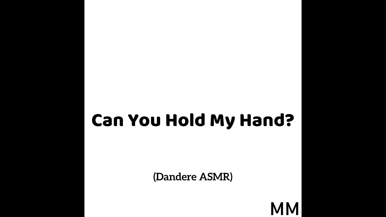 Can You Hold My Hand? (Dandere ASMR)