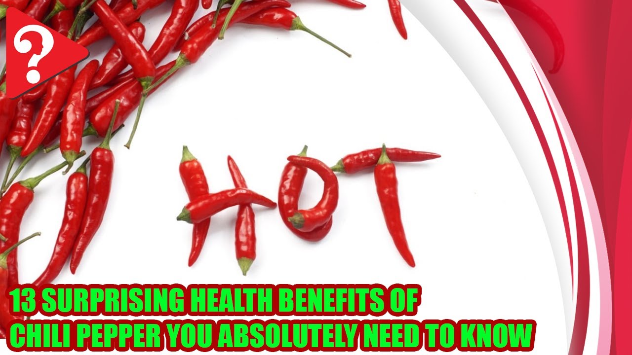 13 Surprising Health Benefits of Chili Pepper You Absolutely Need to Know YouTube