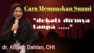 Trik Agar Suami betah dirumah - dr. Aisyah Dahlan, CHt