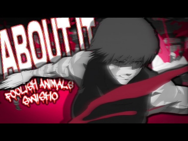 Watch ABOUT IT! - Foolish Animals - Swisho (Official AMV) on YouTube Watch ABOUT IT! - Foolish Animals - Swisho (Official AMV) on YouTube
