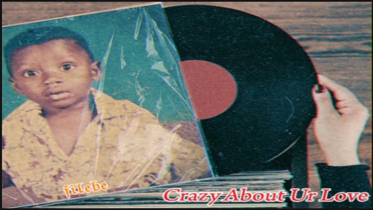 FILEBE CRAZY ABOUT YOUR LOVE