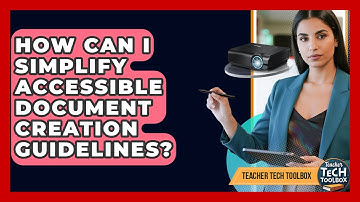 How Can I Simplify Accessible Document Creation Guidelines? - Teacher Tech Toolbox