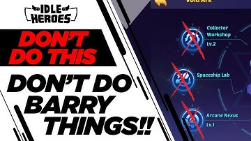 Idle Heroes - VOID ARK TIPS: DONT DO BARRY THINGS!!!!!!!!!!
