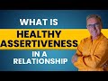 Healthy Assertiveness: The Key To Effective Communication