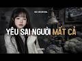 ♬ Yêu Sai Người Mất Cả (Lofi Lyrics.) - Air Cover | Vậy Là Người Ta Quan Trọng Em Chỉ Là...