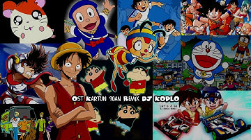 Ost Kartun 90an Remix DJ KOPLO