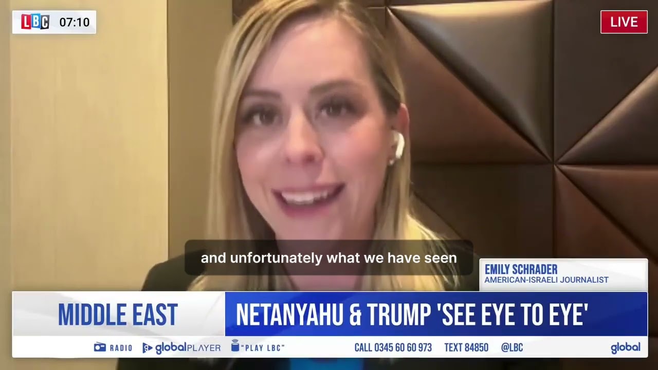 Emily Schrader LBC - Trump and Netanyahu on Iran