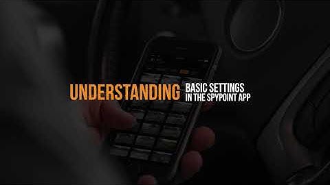 Understanding the Basic Settings in the SPYPOINT Mobile App | SPYPOINT