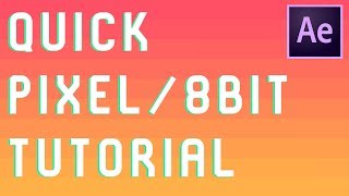 Quick Pixel/8 Bit Tutorial for After Effects