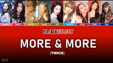 BLACKVELVET - ‘MORE & MORE’ (TWICE) | COLOUR CODED LYRICS ENG/KOR | BLACKPINK x RED VELVET COLLAB