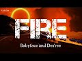 Fire | by Babyface and Des