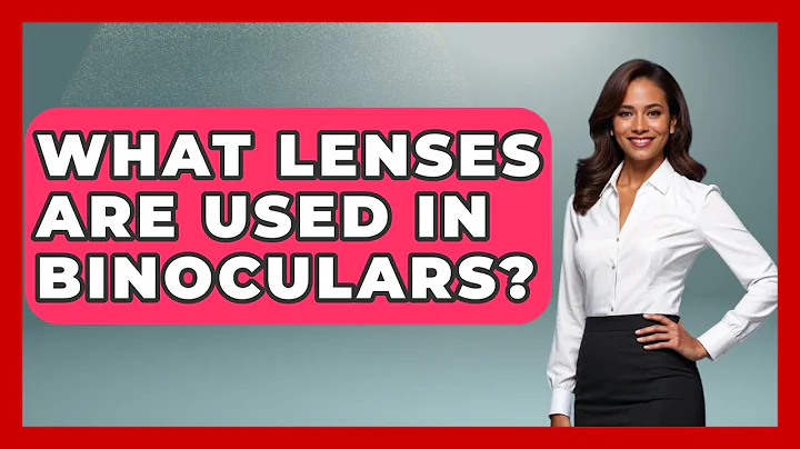 What Lenses Are Used In Binoculars? - Bird Watching Diaries