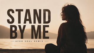 Stand By Me (Afro Soul Remix) 🎷