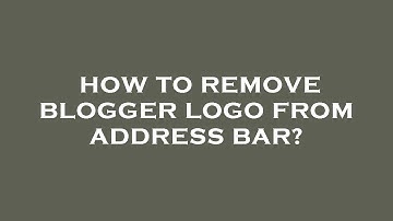 How to remove blogger logo from address bar?