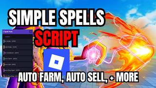 [ FREE ] Simple Spells OP Script Menu | Auto Sell, Auto Farm, + More
