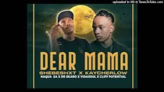 Shebeshxt x Kaycherlow  - Dear Mama feat . Naqua SA, Dr Skaro, VidaSoul & Cliff Potential