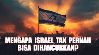 Mengapa Israel Tak Pernah Bisa Dihancurkan