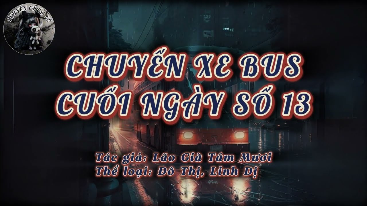 [TẬP 1] CHUYẾN XE BUS CUỐI NGÀY SỐ 13 - LÃO GIÀ TÁM MƯƠI | AUDIO KINH DỊ | TRUYỆN CHƯA KỂ