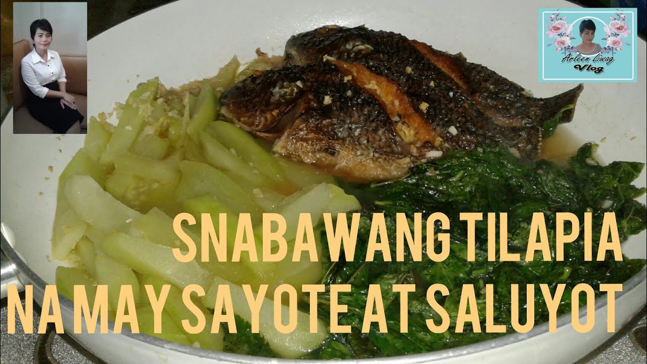 SINABAWANG TILAPIA NA MAY SAYOTE AT SALUYOT arleen liwag YouTube