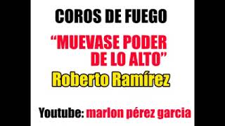 Video thumbnail of "CORO DE FUEGO - MUEVA PODER DE LO ALTO - ROBERTO RAMIREZ"